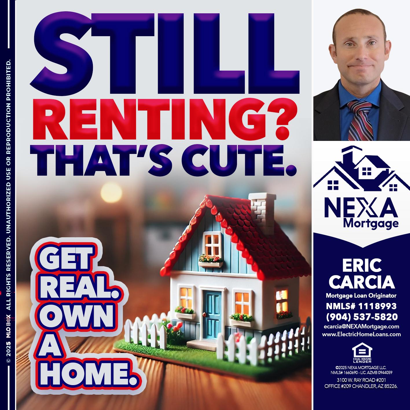 STILL RENTING? - Eric Carcia -Mortgage Loan Originator