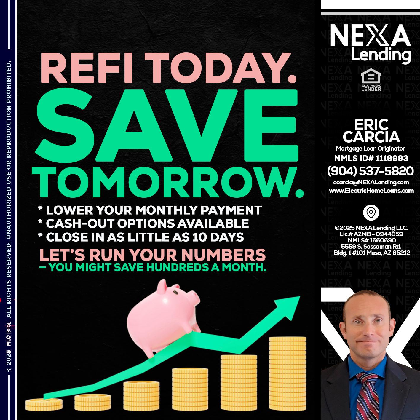 REFI TODAY SAVE TOMORROW - Eric Carcia -Mortgage Loan Originator
