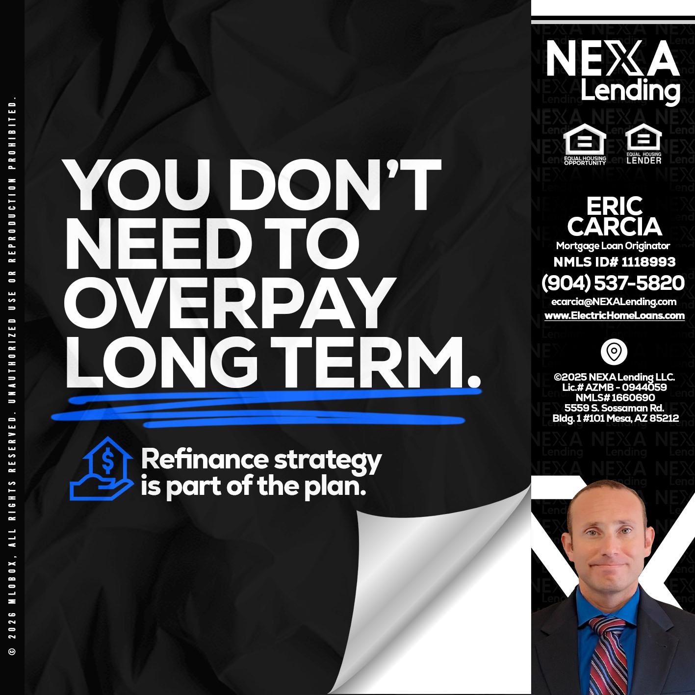 you don't need - Eric Carcia -Mortgage Loan Originator