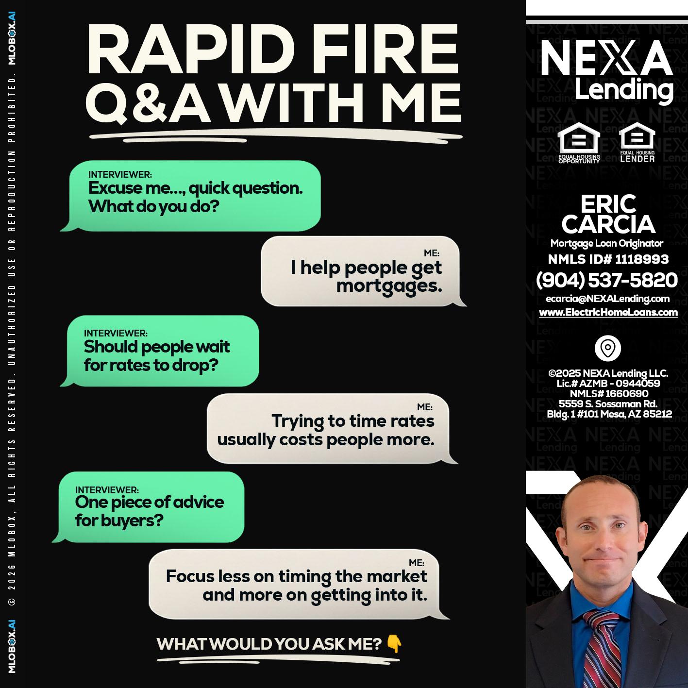 RAPID FIRE Q&A - Eric Carcia -Mortgage Loan Originator
