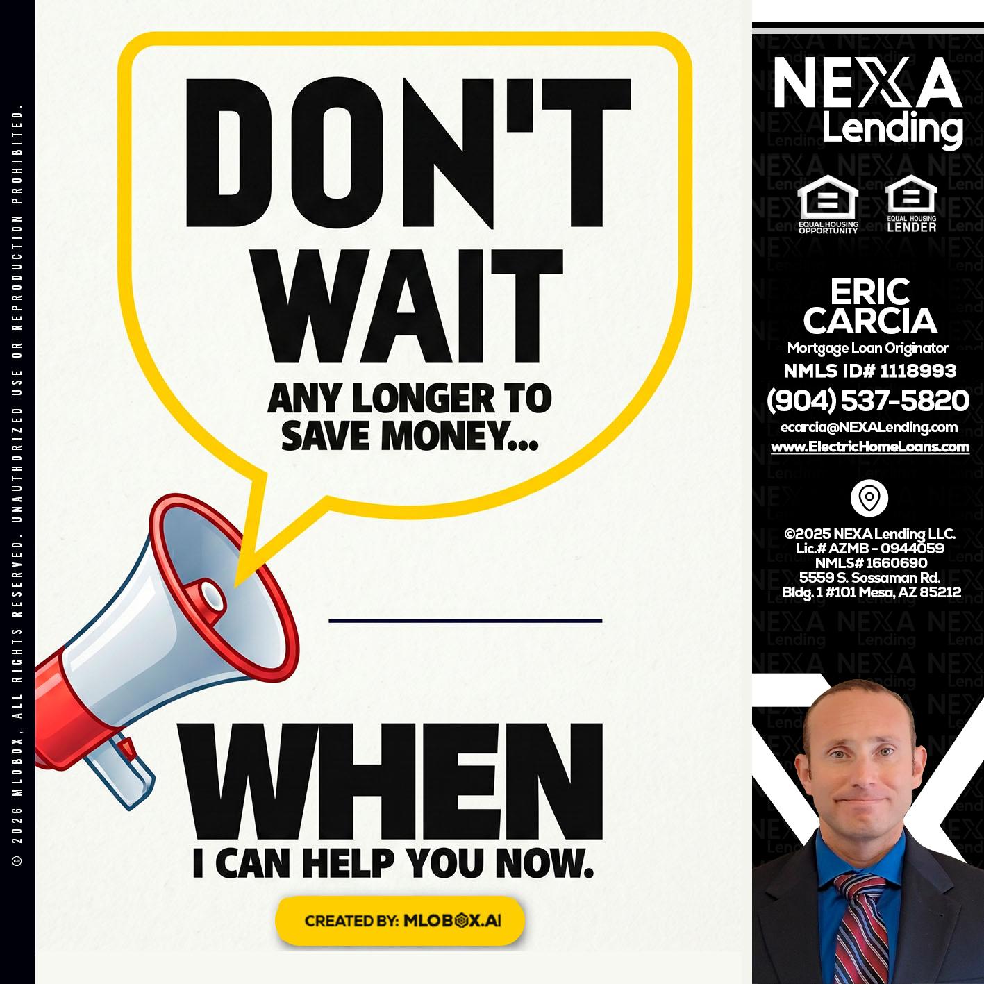 DONT WAIT - Eric Carcia -Mortgage Loan Originator