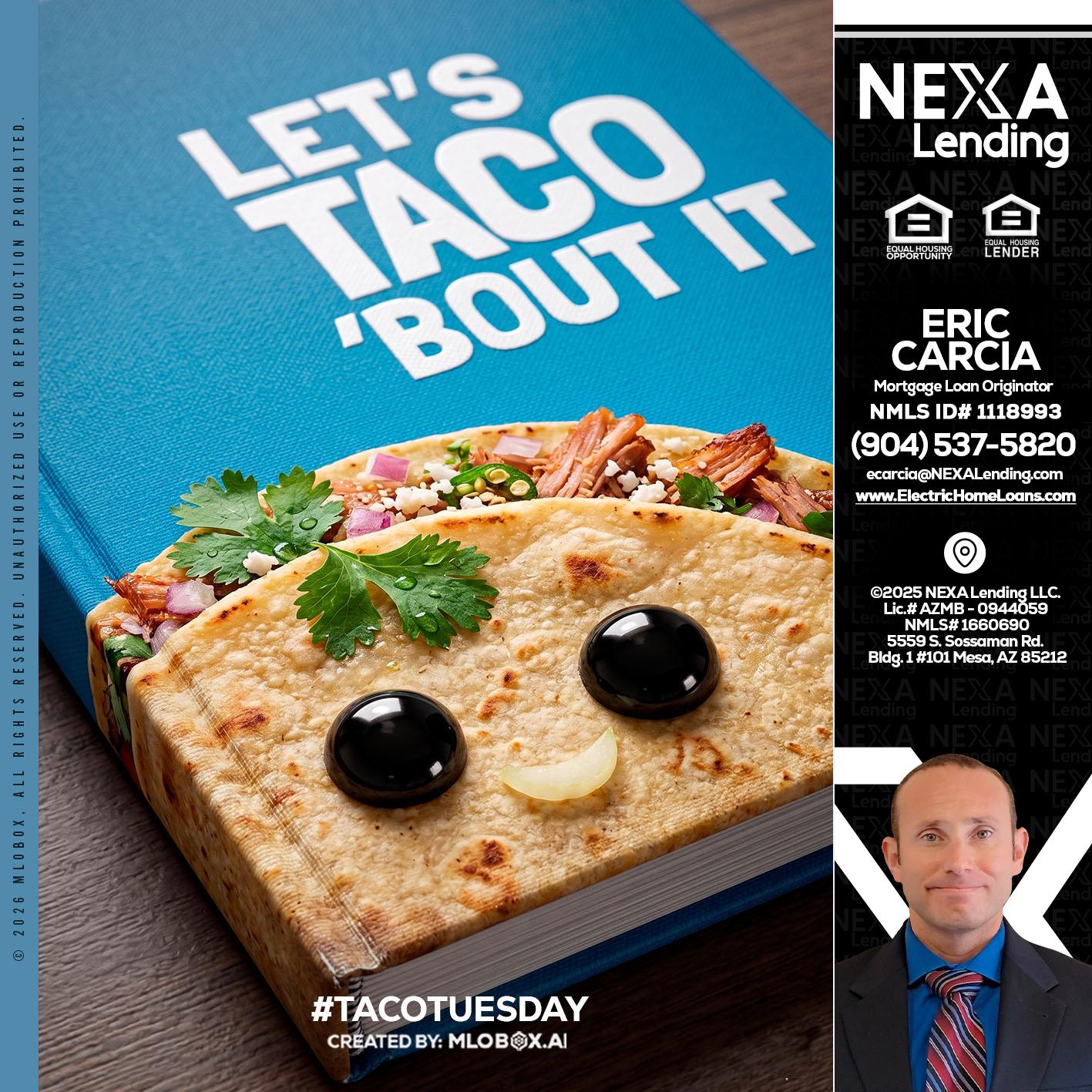 LETS TACO ABOUT IT - Eric Carcia -Mortgage Loan Originator