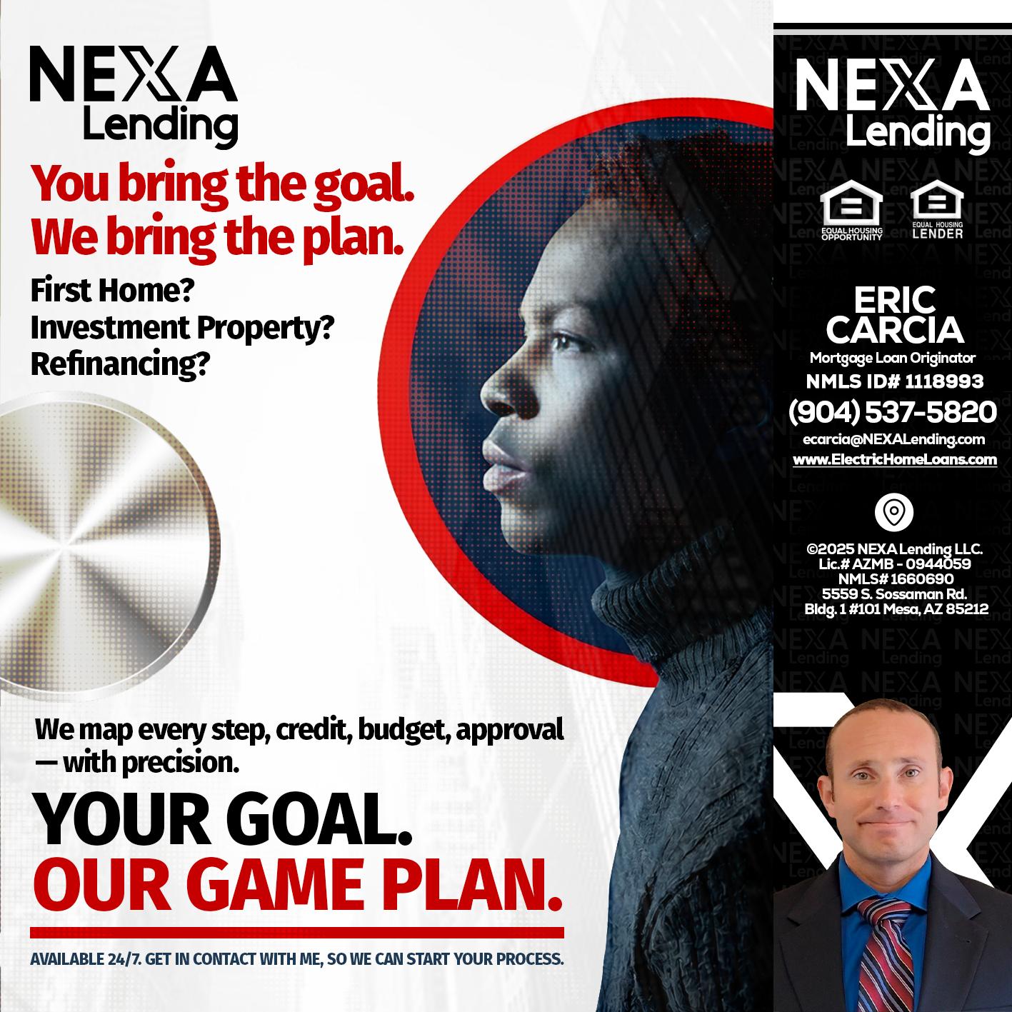 YOUR GOAL. OUR GAME PLAN. - Eric Carcia -Mortgage Loan Originator