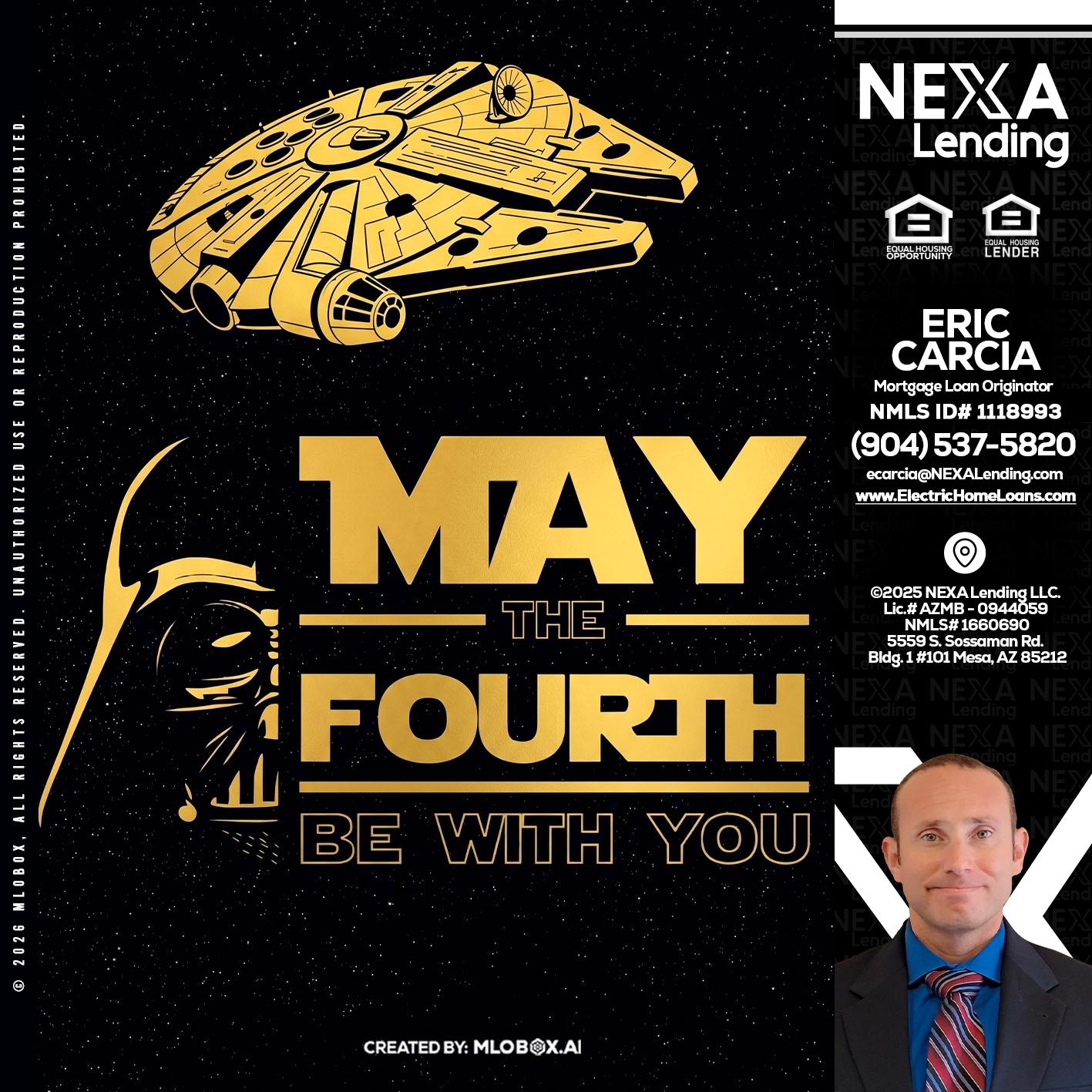 MAY THE FOURTH - Eric Carcia -Mortgage Loan Originator
