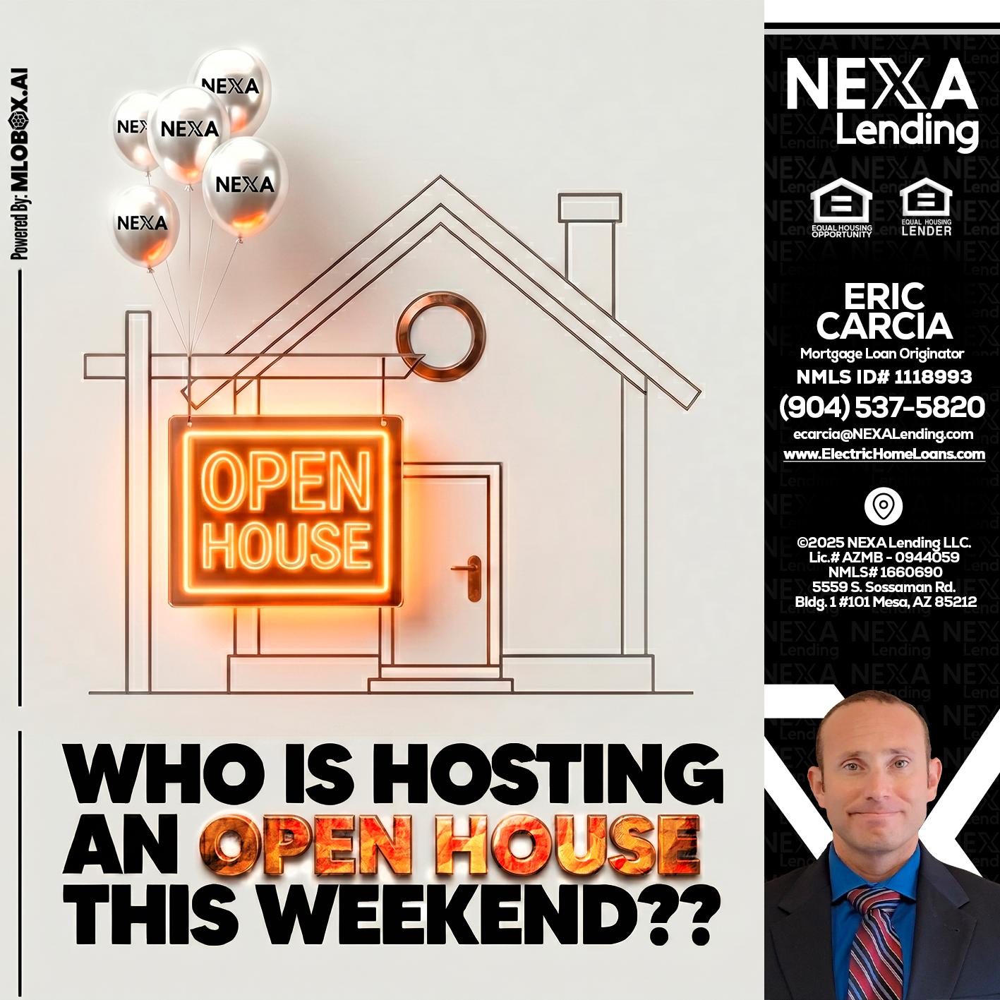 OPEN HOUSES - Eric Carcia -Mortgage Loan Originator