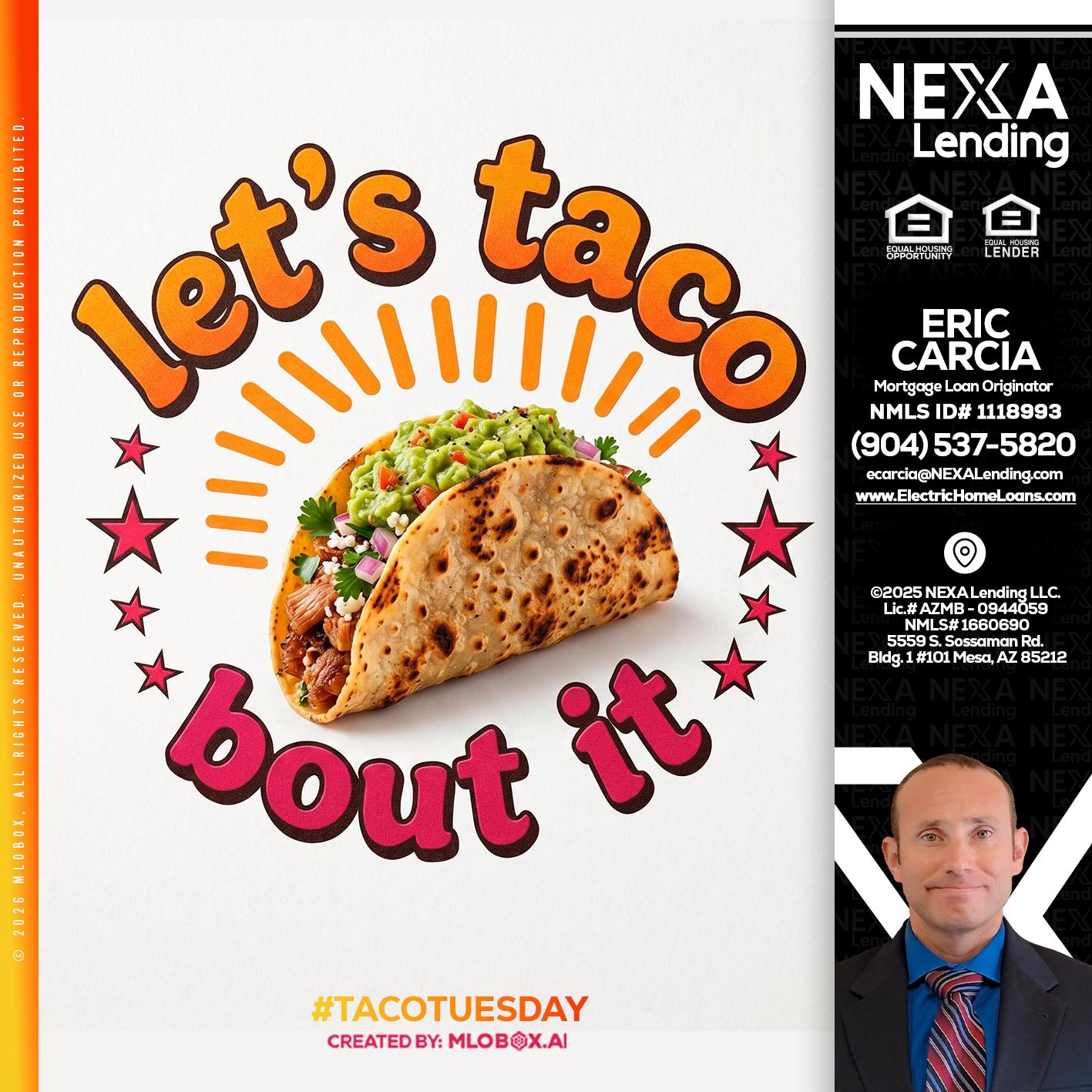 lets taco bout it - Eric Carcia -Mortgage Loan Originator