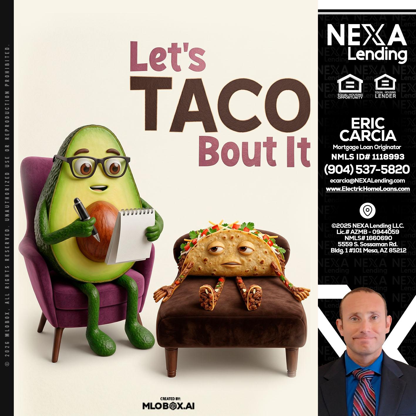LETS TACO ABOUT IT - Eric Carcia -Mortgage Loan Originator
