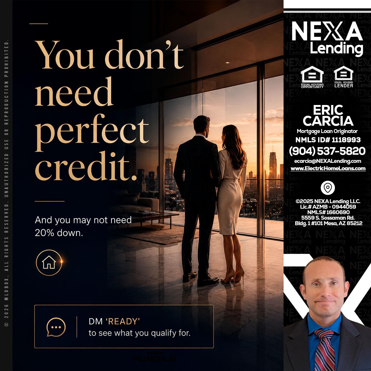 you don't need - Eric Carcia -Mortgage Loan Originator